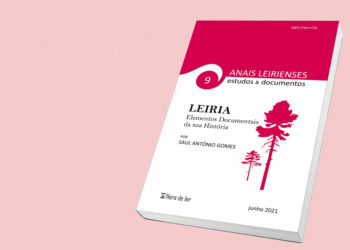 Novo volume dos “Anais Leirienses – estudos & documentos” dedicado em exclusivo a Leiria