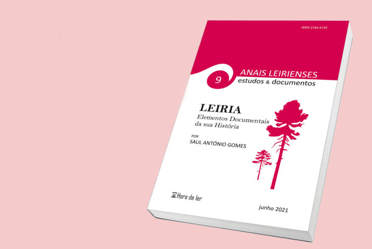 Novo volume dos “Anais Leirienses – estudos & documentos” dedicado em exclusivo a Leiria