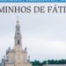 Credencial do peregrino dos Caminhos de Fátima disponível a partir de segunda-feira