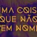“Uma coisa que não tem nome” evoca Saramago e desafia a criatividade