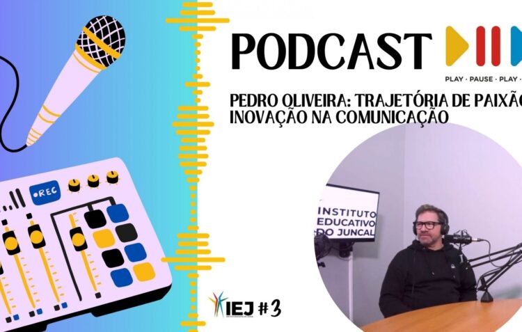 Podcast #3 : Pedro Oliveira, uma trajetória de paixão e inovação na comunicação