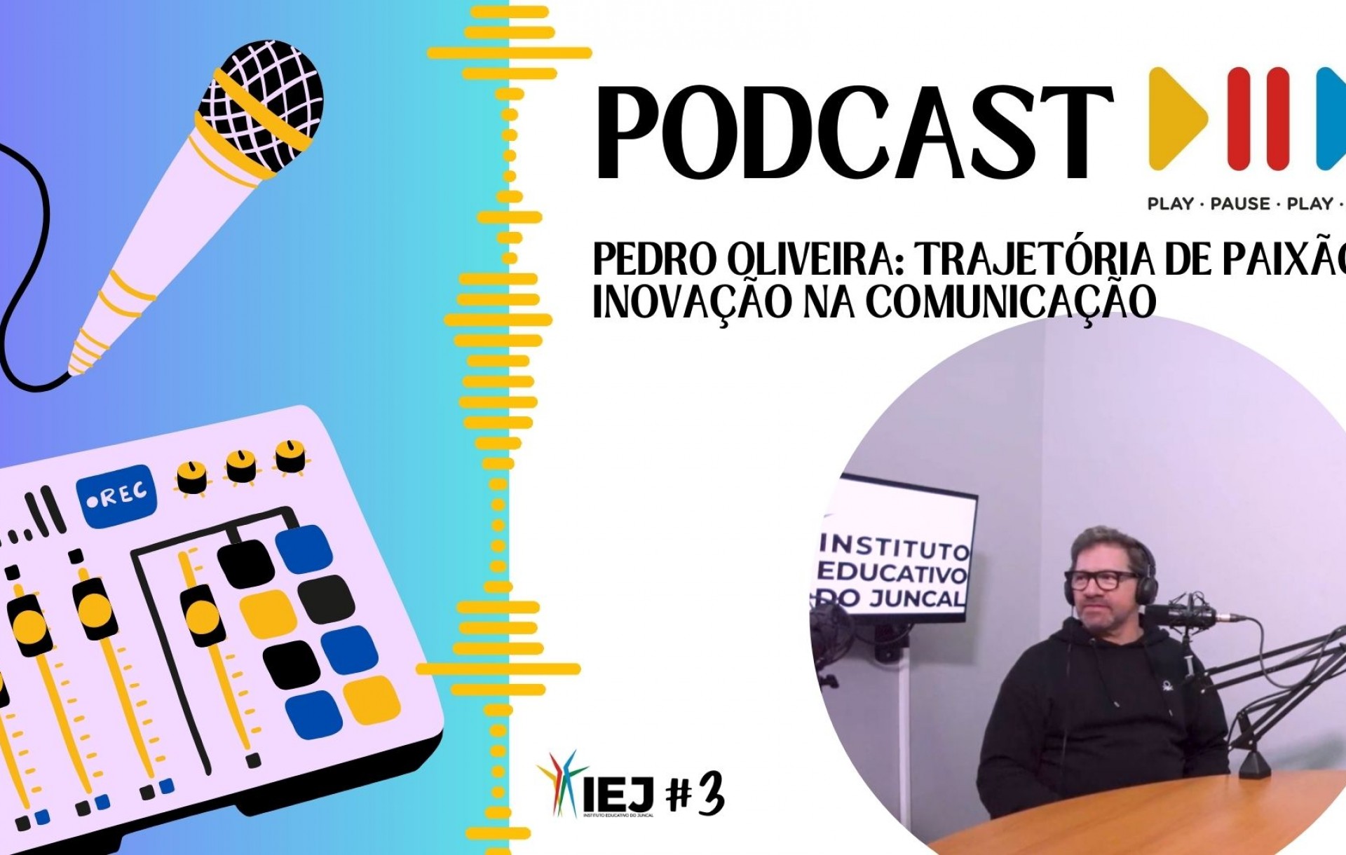 Podcast #3 : Pedro Oliveira, uma trajetória de paixão e inovação na comunicação