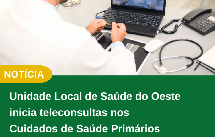 Teleconsultas vão funcionar nos cuidados de saúde primários do Oeste